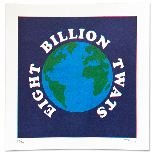 Eight Billion Twats - Ltd Risograph Print